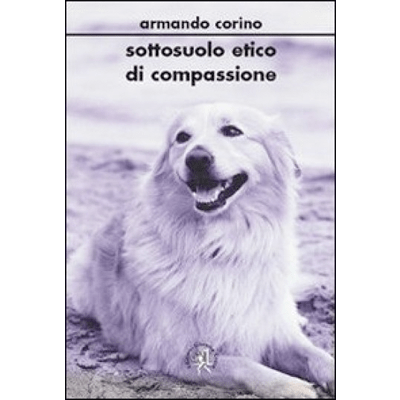 Armando Corino Sottosuolo etico di compassione